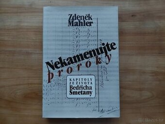 Zdeněk Mahler - Bedřich Smetana, Nekamenujte proroky - SLEVA