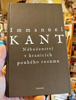 NÁBOŽENSTVÍ V HRANICÍCH POUHÉHO ROZUMU (nesehnatelné)