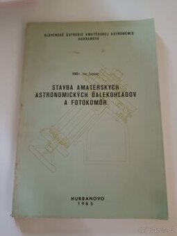Stavba amatérskych astronomických ďalekohl'adov a fotokomôr