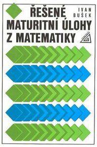Řešené maturitní úlohy z matematiky, Bušek