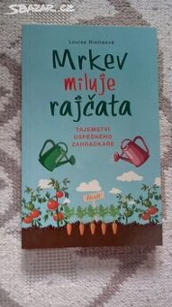 PŘÍRUČKA PRO ZAHRÁDKÁŘE Mrkev miluje rajčata - 1