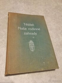 Kniha "Těšitel: Naše rodinné zahrady" originál z r. 1931 - 1