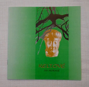 Keltové na Moravě - katalog výstavy - Brno 2001