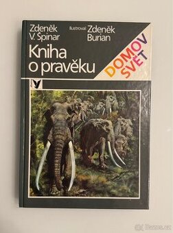 Kniha o pravěku - Zdeněk V. Špinar, ilustroval Zdeněk Burian