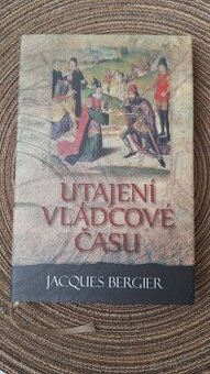Utajení vládcové času- Jacques Bergier