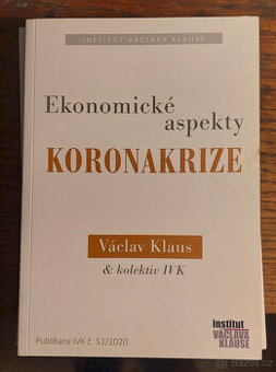 Václav Klaus a kolektiv IVK - Ekonomické aspekty koronakrize