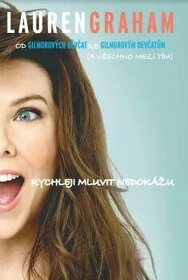 Lauren Graham - Rychleji mluvit nedokážu