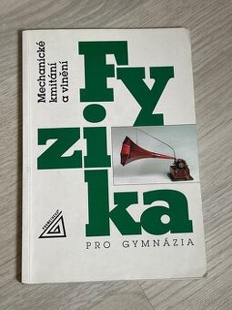Učebnice: Fyzika pro gymnázia – mechanické kmitání a vlnění
