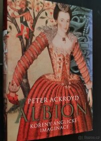 Peter Ackroyd: Albion - kořeny anglické imaginace