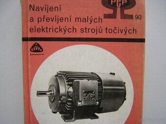NAVÍJENÍ A PŘEVÍJENÍ MALÝCH ELEKTRICKÝCH STROJŮ TOČIVÝCH