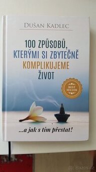 100 způsobů, kterými si zbytečně komplikujeme život - 1