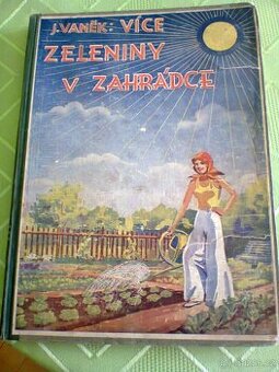 Josef Vaněk Více zeleniny v zahrádce