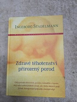 Zdravé těhotenství, přirozený porod - Ingeborg Stadelmann