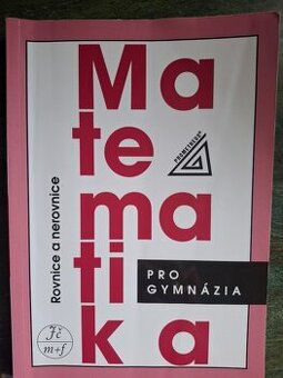 Matematika pro gymnázia - Rovnice a nerovnice