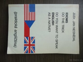 Idioms do the trick - Judr. Jan Nesnídal/ angličtina