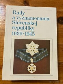RADY A VYZNAMENANIA SLOVENSKEJ REPUBLIKY 1939-1945