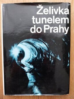 Jaroslav Mácha a kol.: Želivka tunelem do Prahy