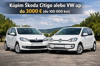 Kúpim Škoda Citigo alebo VW up do €3000 (do 100 000 km)