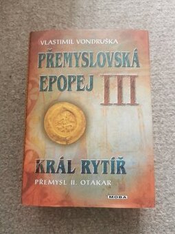 Vondruška Přemyslovská epopej 3. dil