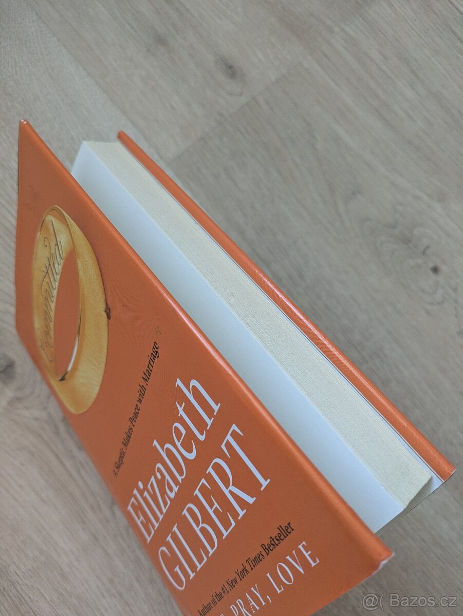 Elizabeth Gilbert - Committed (pokračování Eat, pray, love) - 2