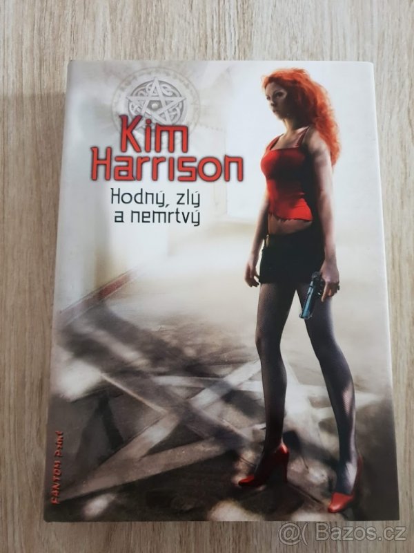 Mrtvá čarodějka přichází; Hodný, zlý a nemrtvý -Kim Harrison - 2