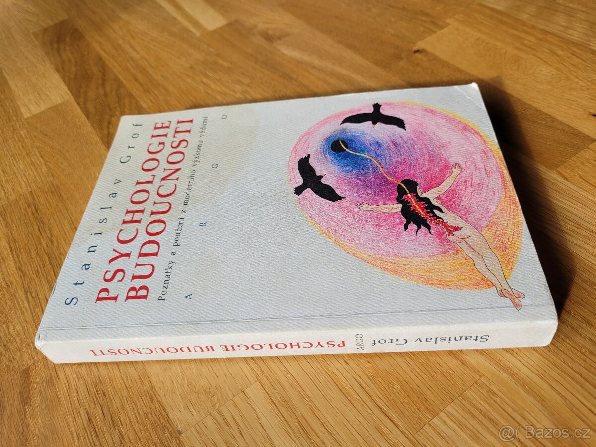 Grof, S.: Psychologie budoucnosti, vydalo Argo, 2014. - 2