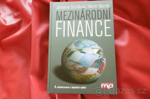 MEZINÁRODNÍ FINANCE - Durčáková J., Mandel M - 2