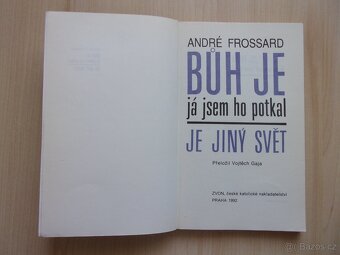 A. Frossard - BŮH JE, JÁ JSEM HO POTKAL - JE JINÝ SVĚT - 2
