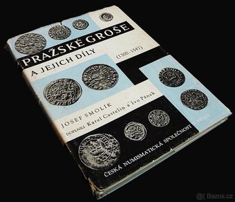 Smolík Josef, Pražské groše a jejich díly, Praha 1971 - 2