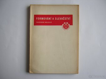 FORMOVÁNÍ A SLEVAČSTVÍ - Theodor Holouš - 2