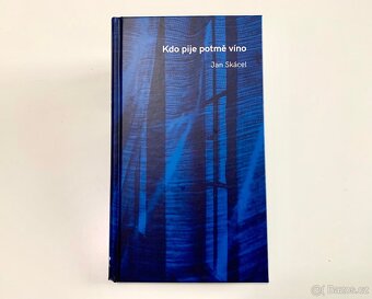 Jan Skácel, Kdo pije potmě víno - 2
