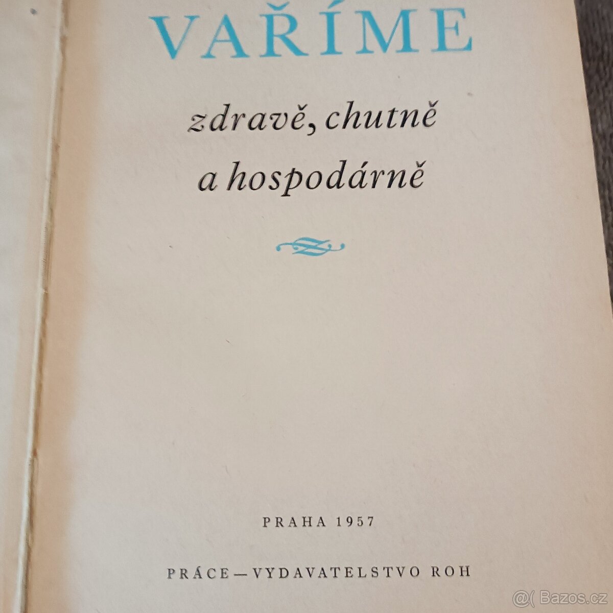 Kuchařka - Vaříme zdravě, chutně ,hospodárně - 1957 - 3