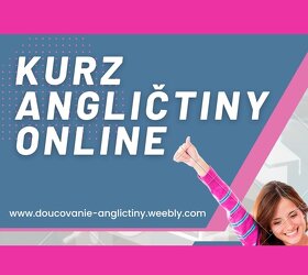 ONLINE KURZ, DOUCOVANI ANGLICTINY, ANGLICKY JAZYK,,od 290 Kc - 3
