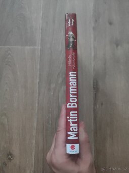 Martin Bormann: Hitlerův vykonavatel - 3