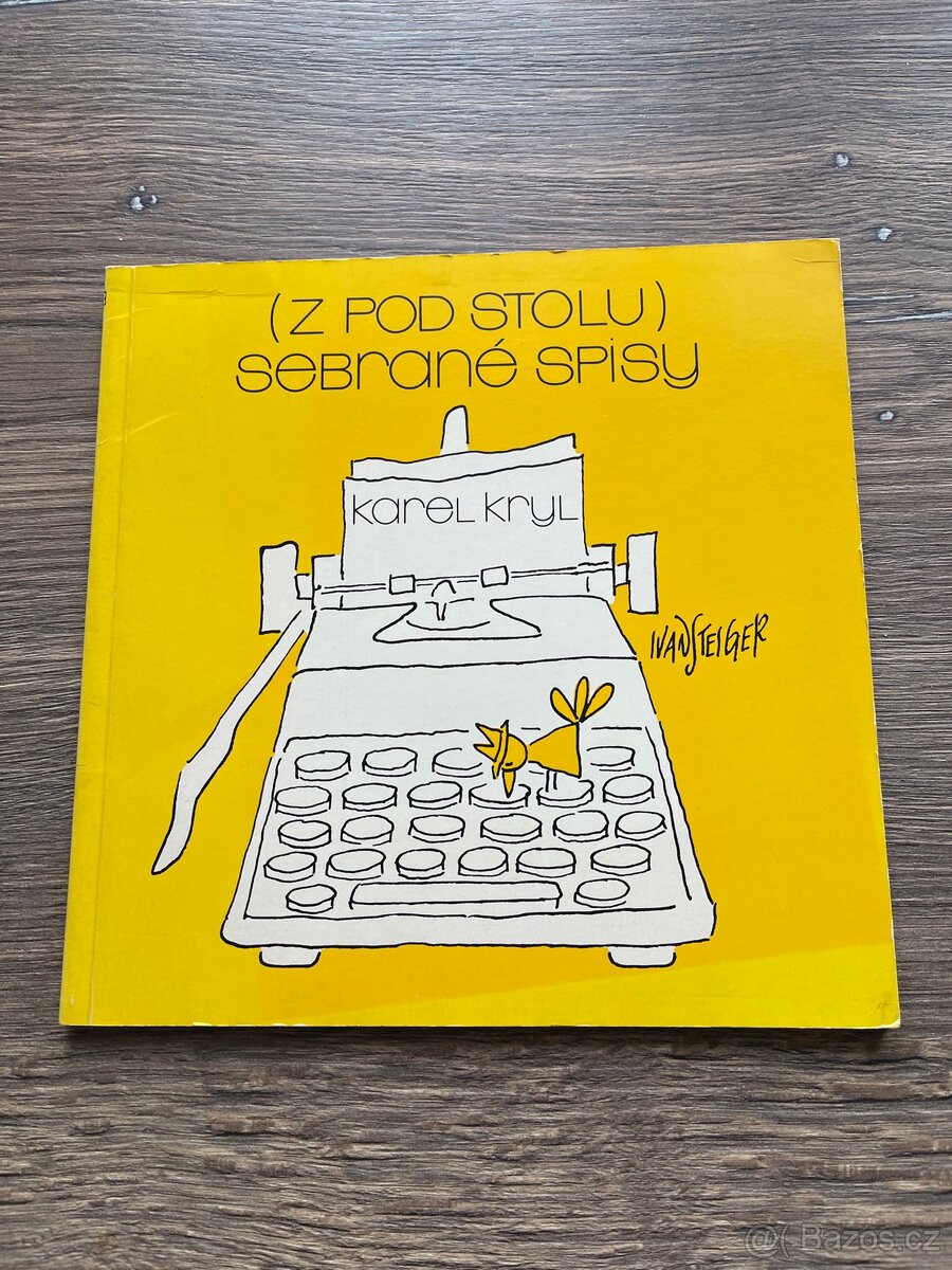 Karel Kryl - Z mého plíživota, Z (pod stolu) sebrané spisy - 7