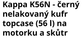 MOTO KUFR KAPPA 56 LITRŮ BEZ PLOTNY Kód: K56N - 7