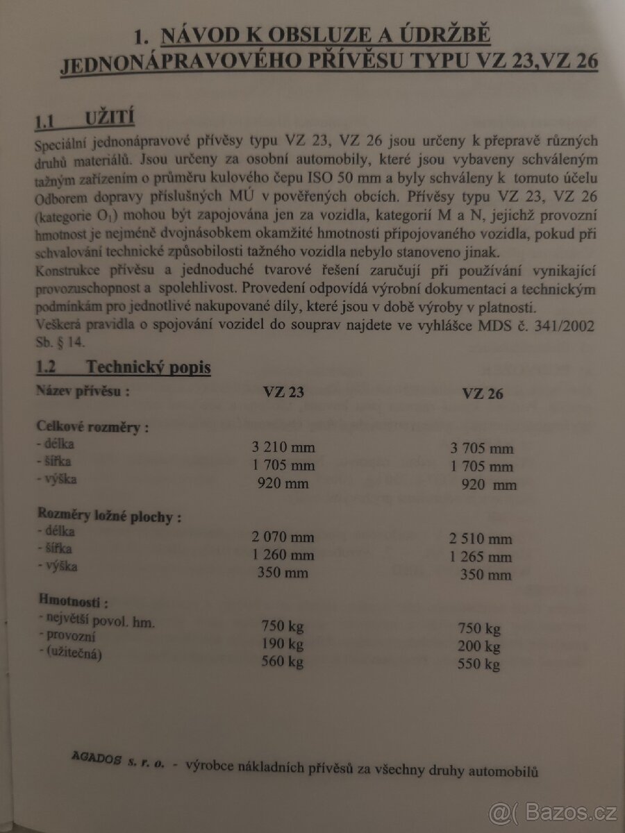 Přívěs Agados VZ26 rv.2006 - 750kg, 2,5m délka, 100km/h - 9